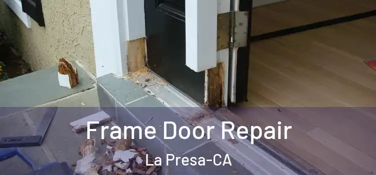 Frame Door Repair La Presa-CA