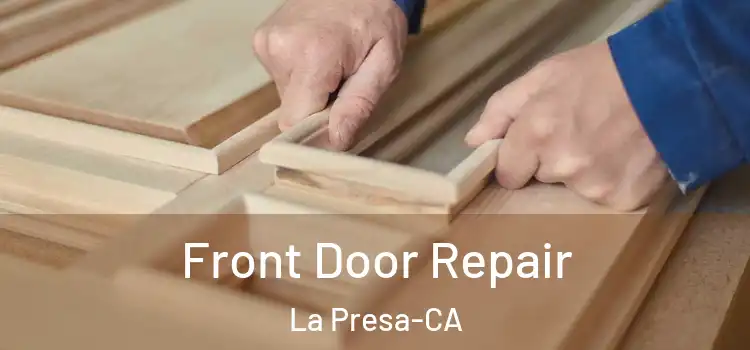  Front Door Repair La Presa-CA
